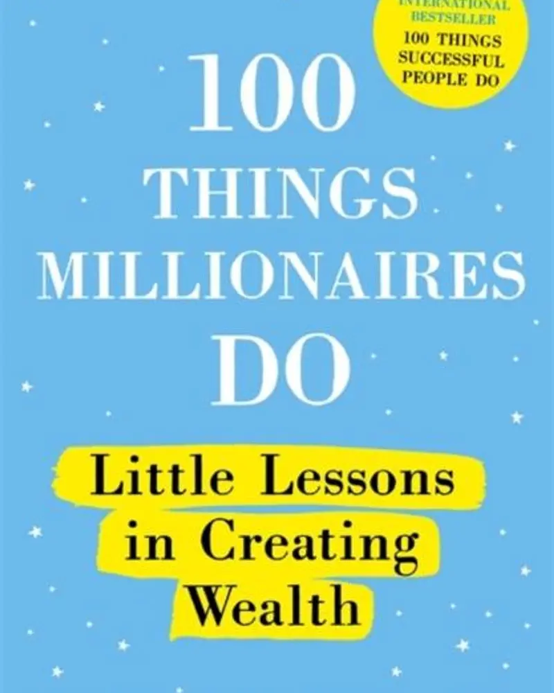 100 Things Millionaires Do: Daily Habits That Build Wealth And Confidence 1