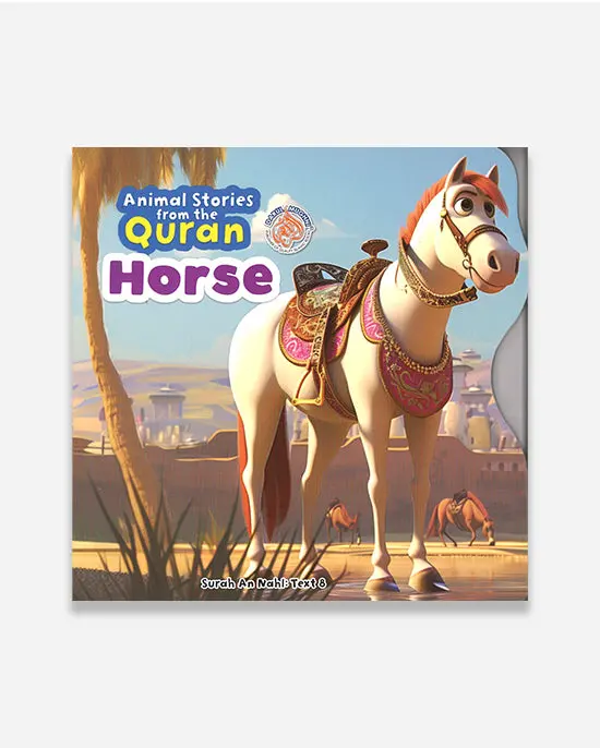 Animal Stories From The Quran: The Horse – Illustrated Islamic Tale 1