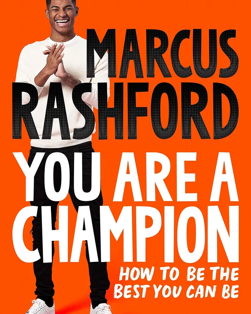 You Are A Champion: How To Be Good At Being You By Marcus Rashford 1